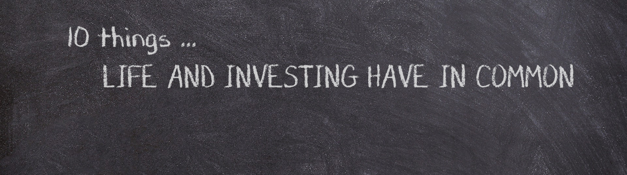 10 Things Life and Investing Have in Common